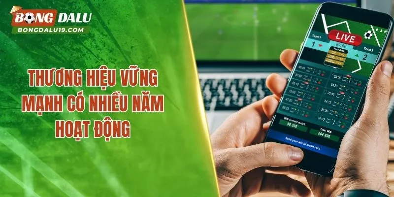Thương hiệu vững mạnh có nhiều năm hoạt động