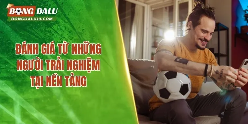 Đánh giá từ những người trải nghiệm tại nền tảng