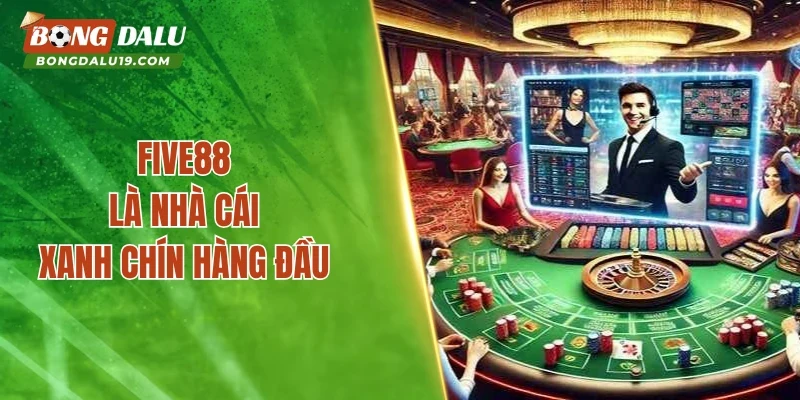 Five88 là nhà cái xanh chín hàng đầu 