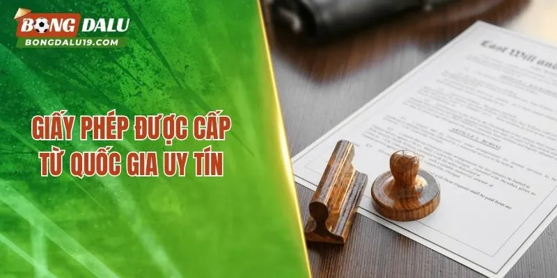 Giấy phép được cấp từ quốc gia uy tín