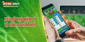 Tỷ Lệ Bóng Đá Hôm Nay