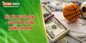 Kèo Lội Ngược Dòng – Cách Chọn Đội Bóng Có Cửa Thắng