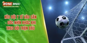 kèo y tế vào sân