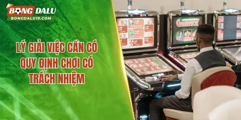 Lý giải việc cần có quy định chơi có trách nhiệm