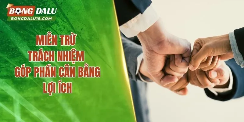 Miễn trừ trách nhiệm góp phần cân bằng lợi ích