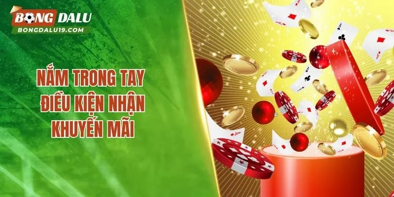 Nắm trong tay điều kiện nhận khuyến mãi