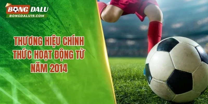 Thương hiệu chính thức hoạt động từ năm 2014