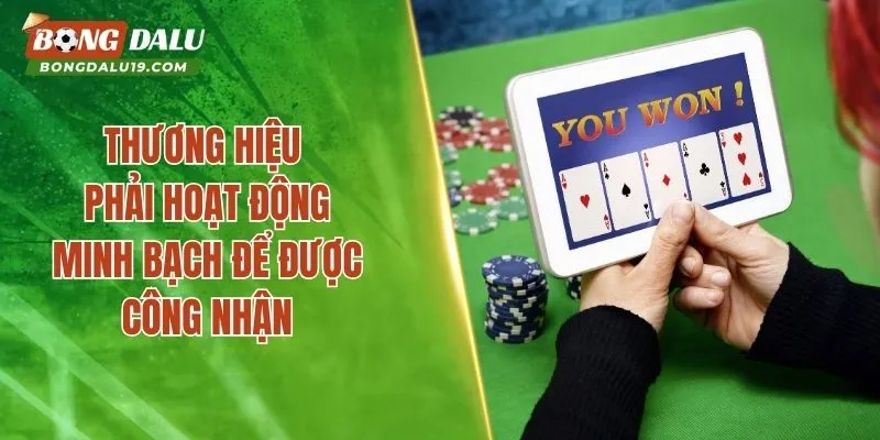 Thương hiệu phải hoạt động minh bạch để được công nhận