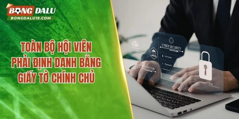 Toàn bộ hội viên phải định danh bằng giấy tờ chính chủ
