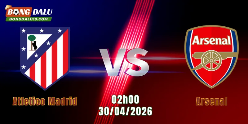 Nhận Định Atletico Madrid Vs Arsenal, 02h00 Ngày 30/4: Đại Chiến Căng Não | BONGDALU