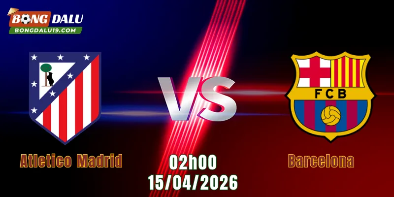 Nhận Định Atletico Madrid Vs Barcelona, 02h00 Ngày 15/4: Tất Tay Vì Vé Bán Kết