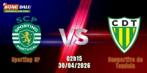 Nhận Định Sporting CP Vs Desportivo de Tondela, 02h15 Ngày 30/4: Chênh Lệch Đẳng Cấp 