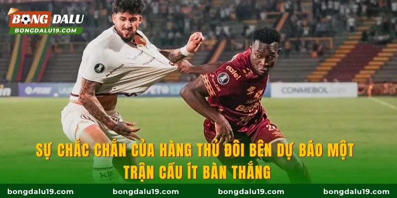 Sự chắc chắn của hàng thủ đôi bên dự báo một trận cầu ít bàn thắng
