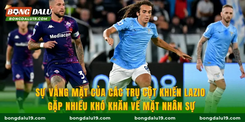 Sự vắng mặt của các trụ cột khiến Lazio gặp nhiều khó khăn về mặt nhân sự