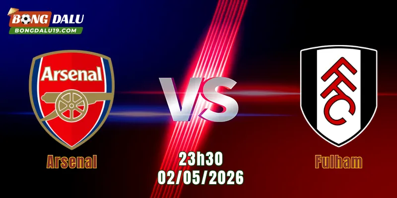 Nhận Định Arsenal Vs Fulham, 23h30 Ngày 2/5: Pháo Thủ Quyết Thắng | BONGDALU