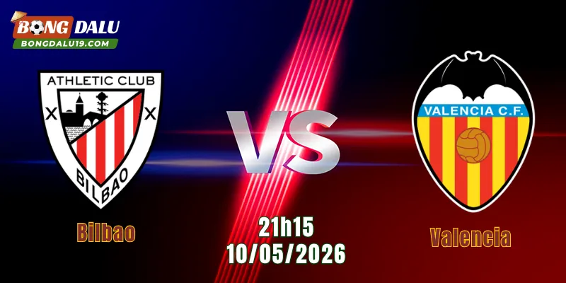 Nhận Định Bilbao Vs Valencia, 21h15 Ngày 10/5: Chủ Nhà Quyết Giữ Hy Vọng 