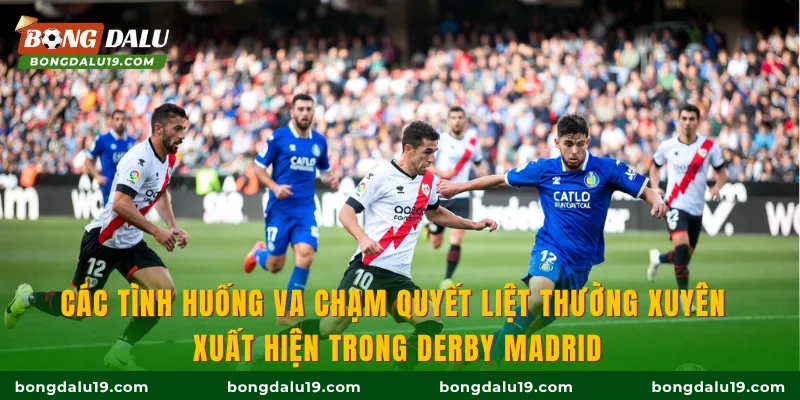 Các tình huống va chạm quyết liệt thường xuyên xuất hiện trong derby Madrid