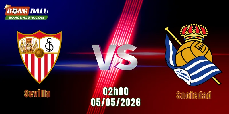 Nhận Định Sevilla Vs Sociedad, 02h00 Ngày 5/5: Cuộc Chiến Trụ Hạng Nghẹt Thở