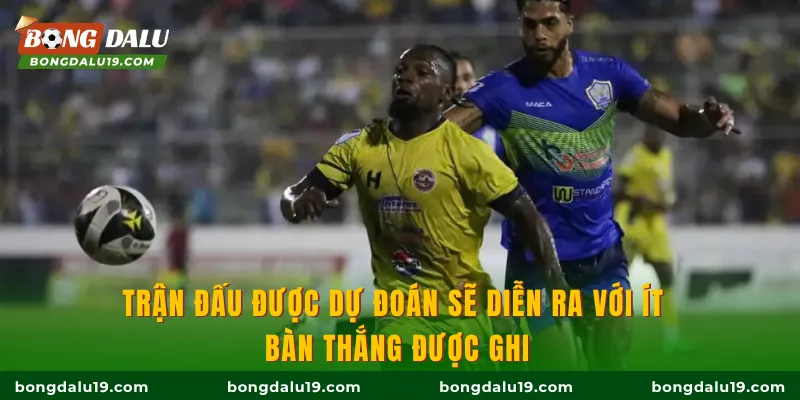 Trận đấu được dự đoán sẽ diễn ra với ít bàn thắng được ghi