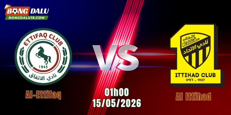Nhận Định Al-Ettifaq vs Al Ittihad 01h00 Ngày 15/5: Sức Mạnh Nhà Vua Lên Tiếng 