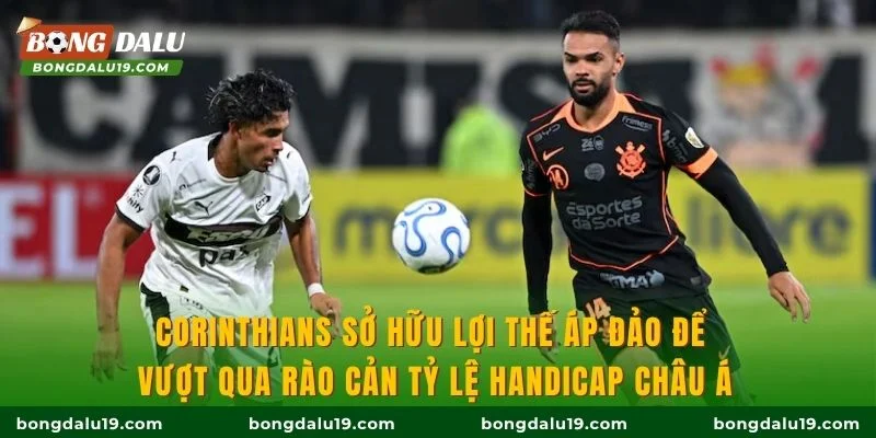 Corinthians sở hữu lợi thế áp đảo để vượt qua rào cản tỷ lệ handicap châu Á
