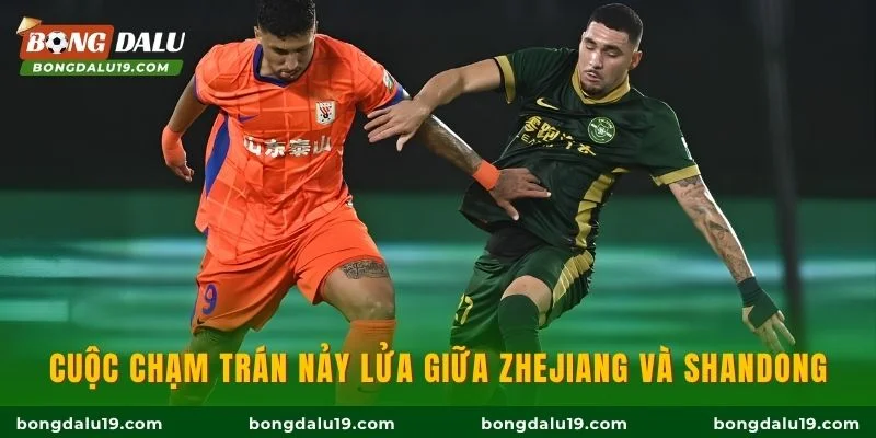 Cuộc chạm trán nảy lửa giữa Zhejiang và Shandong