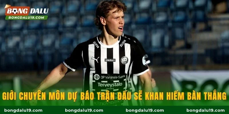 Giới chuyên môn dự báo trận đấu sẽ khan hiếm bàn thắng