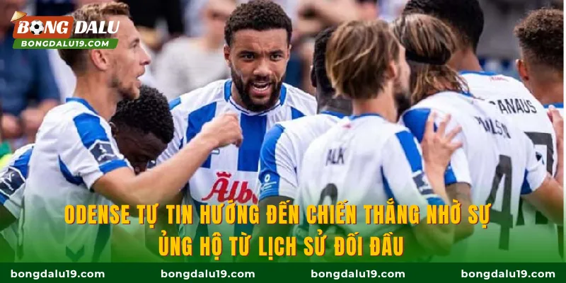 Odense tự tin hướng đến chiến thắng nhờ sự ủng hộ từ lịch sử đối đầu