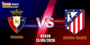 Nhận Định Osasuna Vs Atletico Madrid, 02h30 Ngày 13/5: Báo Động Đỏ Cho Atletico