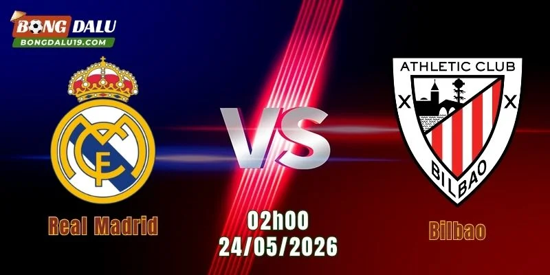 Nhận Định Real Madrid Vs Bilbao, 02h00 Ngày 24/5: Màn Chia Tay Bùng Nổ 