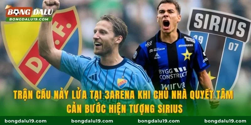 Trận cầu nảy lửa tại 3Arena khi chủ nhà quyết tâm cản bước hiện tượng Sirius