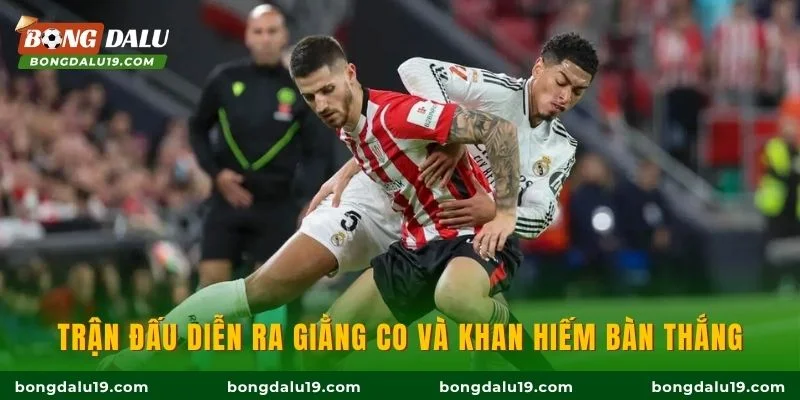 Trận đấu diễn ra giằng co và khan hiếm bàn thắng