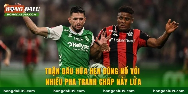 Trận đấu hứa hẹn bùng nổ với nhiều pha tranh chấp nảy lửa