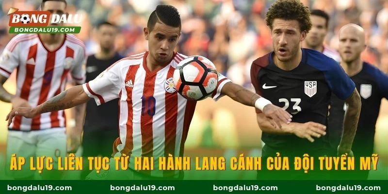 Áp lực liên tục từ hai hành lang cánh của đội tuyển Mỹ