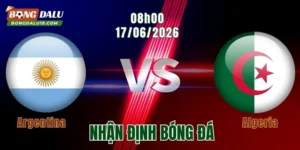 Nhận Định Argentina Vs Algeria, 08h00 Ngày 17/6: Chênh Lệch Đẳng Cấp