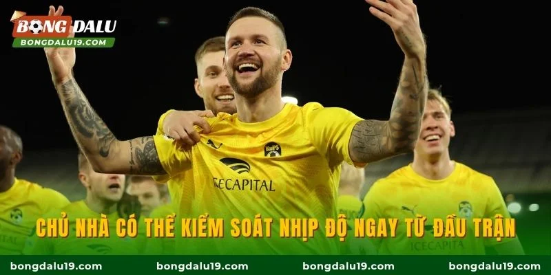 Chủ nhà có thể kiểm soát nhịp độ ngay từ đầu trận