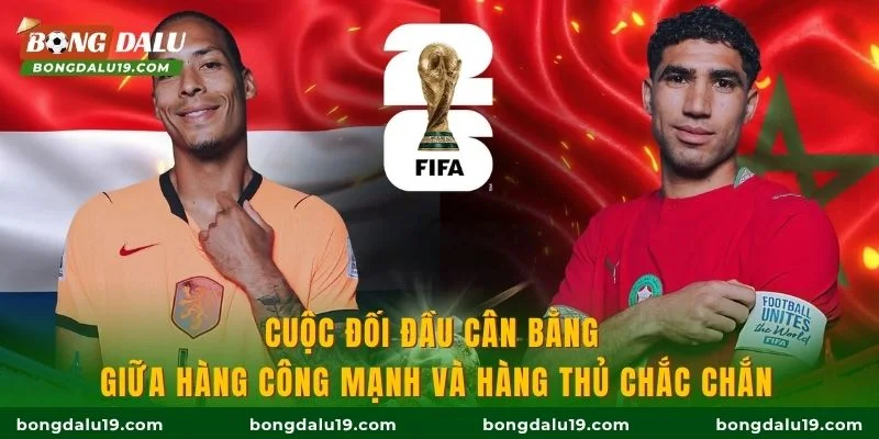 Cuộc đối đầu cân bằng giữa hàng công mạnh và hàng thủ chắc chắn