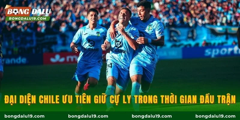 Đại diện Chile ưu tiên giữ cự ly trong thời gian đầu trận