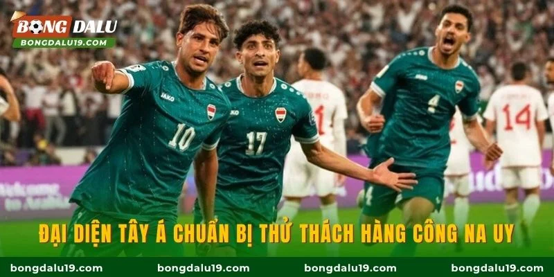 Đại diện Tây Á chuẩn bị thử thách hàng công Na Uy
