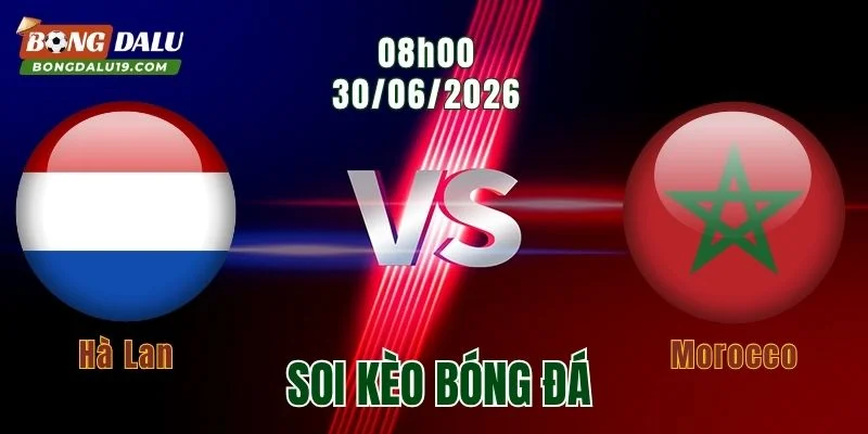 Soi Kèo Hà Lan vs Morocco, 08h00 ngày 30/6: Thử thách khó cho thầy trò Koeman