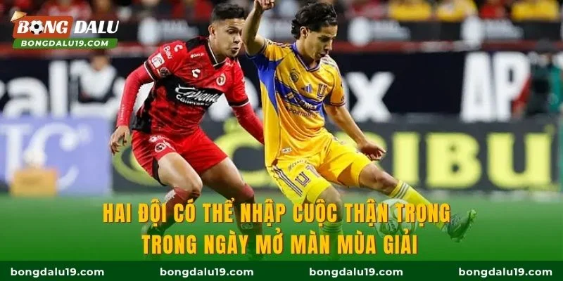 Hai đội có thể nhập cuộc thận trọng trong ngày mở màn mùa giải