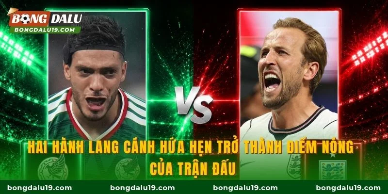Hai hành lang cánh hứa hẹn trở thành điểm nóng của trận đấu