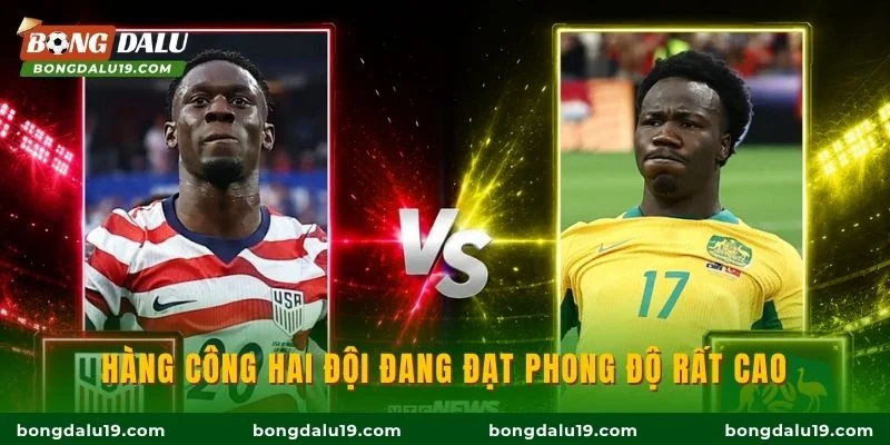 Hàng công hai đội đang đạt phong độ rất cao