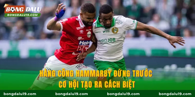 Hàng công Hammarby đứng trước cơ hội tạo ra cách biệt