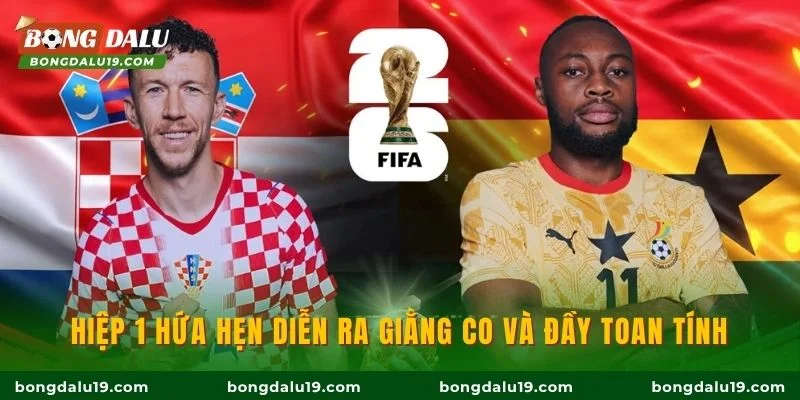 Hiệp 1 hứa hẹn diễn ra giằng co và đầy toan tính