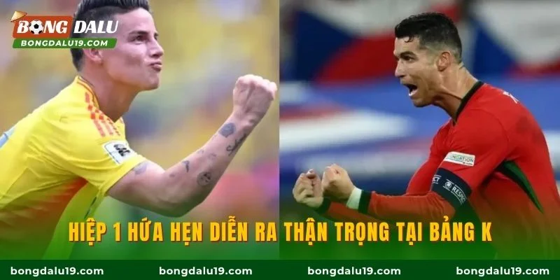 Hiệp 1 hứa hẹn diễn ra thận trọng tại bảng K