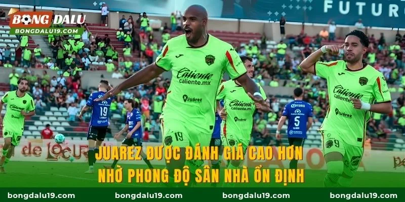 Juarez được đánh giá cao hơn nhờ phong độ sân nhà ổn định