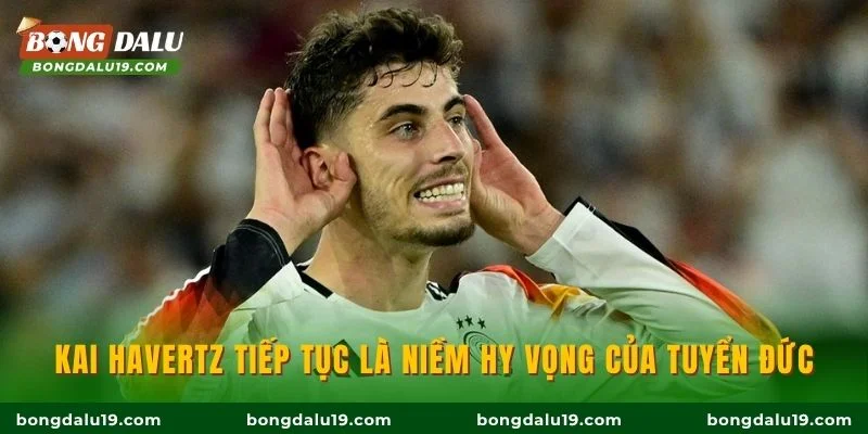 Kai Havertz tiếp tục là niềm hy vọng của tuyển Đức