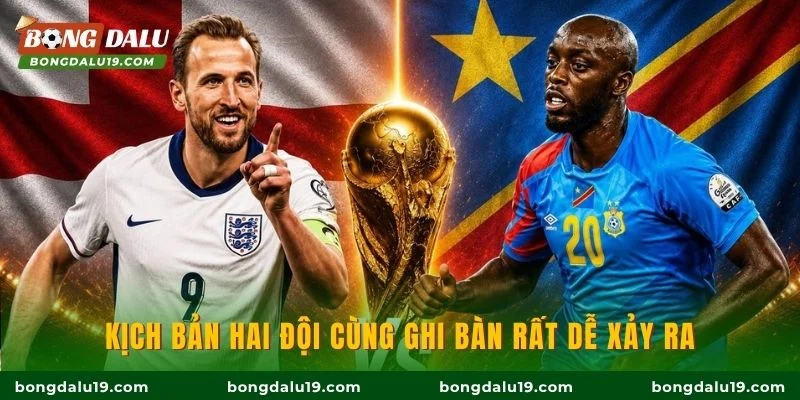 Kịch bản hai đội cùng ghi bàn rất dễ xảy ra