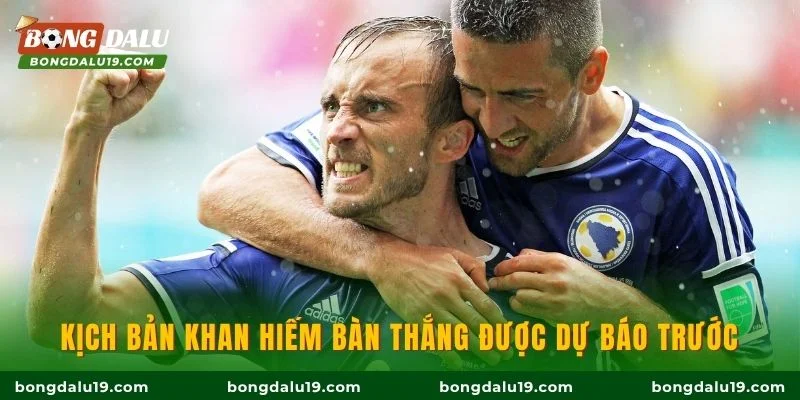 Kịch bản khan hiếm bàn thắng được dự báo trước
